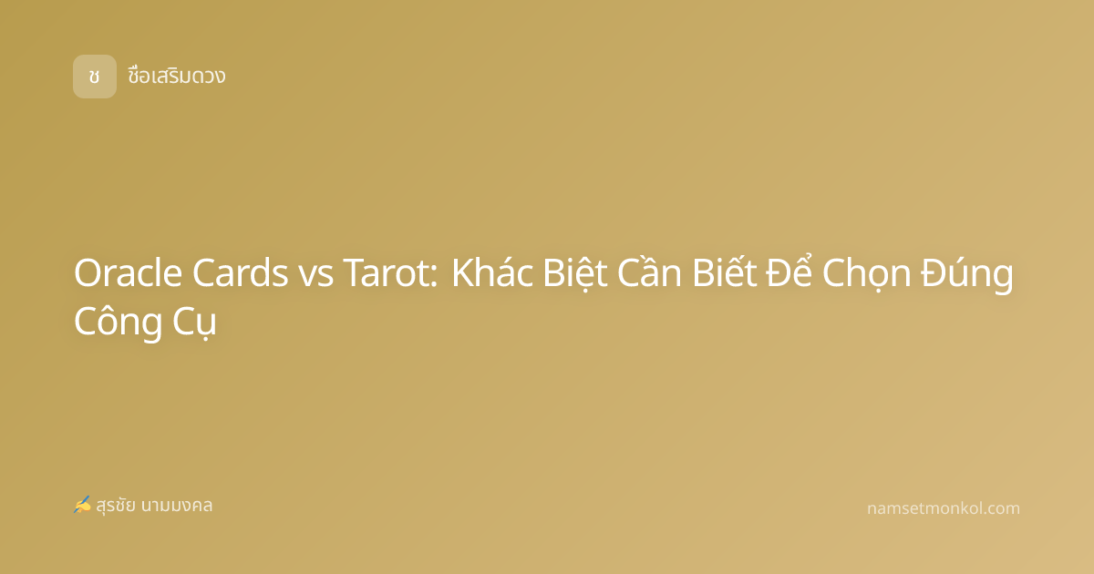 Oracle Cards vs Tarot: Khác Biệt Cần Biết Để Chọn Đúng Công Cụ