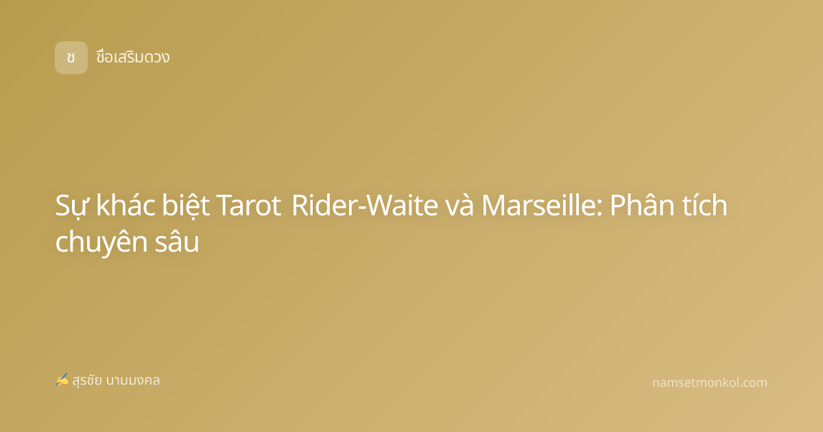 Sự khác biệt Tarot Rider-Waite và Marseille: Phân tích chuyên sâu