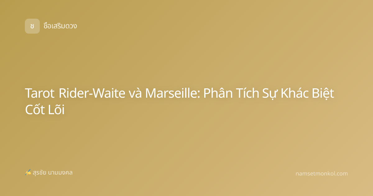 Tarot Rider-Waite và Marseille: Phân Tích Sự Khác Biệt Cốt Lõi